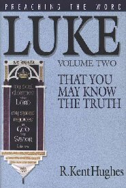 Preaching the Word: Luke, Vol. 2—That You May Know the Truth
