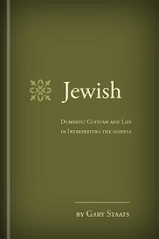 Jewish Domestic Customs and Life in Interpreting the Gospels