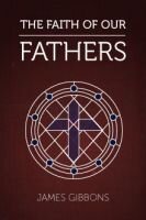 The Faith of Our Fathers