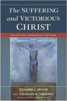 The Suffering and Victorious Christ: Toward a More Compassionate Christology