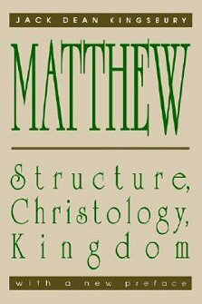 Matthew: Structure, Christology, Kingdom