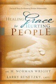 Healing Grace for Hurting People: Practical Steps For Restoring Broken Relationships