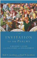 Invitation to the Psalms: A Reader’s Guide to Discovery and Engagement