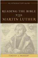 Reading the Bible with Martin Luther: An Introductory Guide