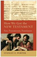 How We Got the New Testament: Text, Transmission, Translation (Acadia Studies in Bible and Theology)