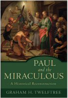Paul and the Miraculous: A Historical Reconstruction