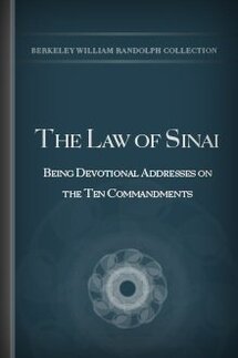 The Law of Sinai: Being Devotional Addresses on the Ten Commandments