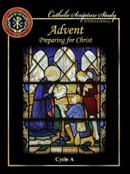 Catholic Scripture Study International: Advent: Preparing for Christ, Cycle A
