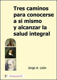 Tres caminos para conocerse a sí mismo y alcanzar la salud integral