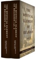 The Mystical Element of Religion (2 vols.)
