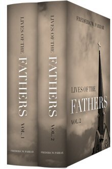 Farrar’s Lives of the Fathers (2 vols.)