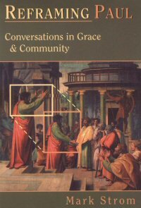 Reframing Paul: Conversations in Grace and Community