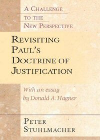 Revisiting Paul's Doctrine of Justification: A Challenge to the New Perspective