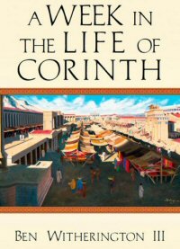 A Week in the Life of Corinth