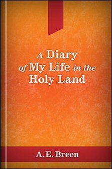 A Diary of My Life in the Holy Land