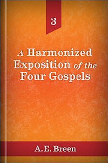 A Harmonized Exposition of the Four Gospels, vol. III