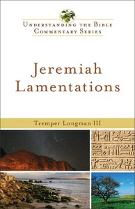 Understanding the Bible Commentary: Jeremiah, Lamentations