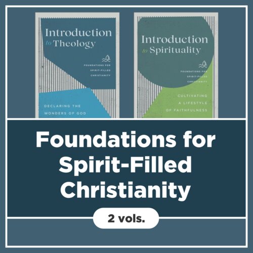 Foundations for Spirit-Filled Christianity (2 vols.)