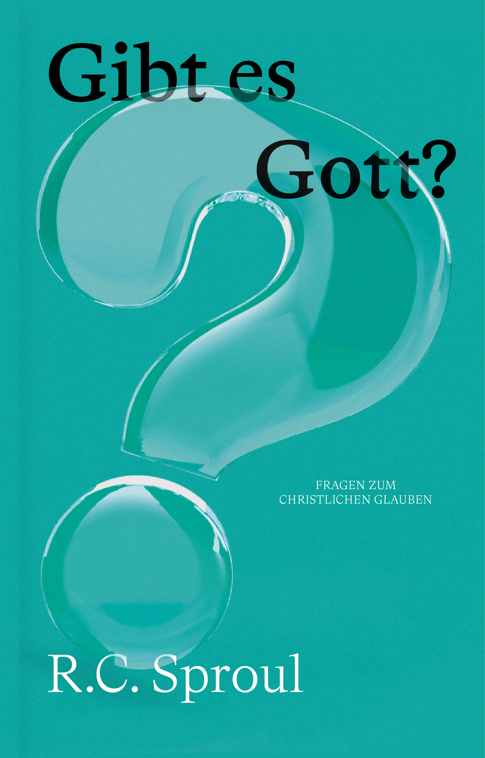 Gibt es Gott? (Fragen zum christlichen Glauben)