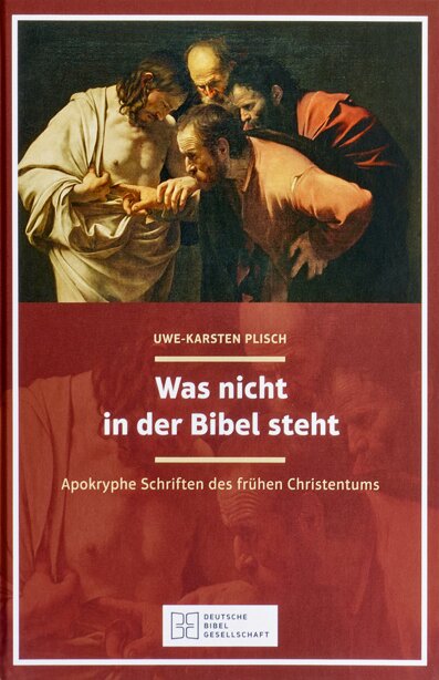 Was nicht in der Bibel steht: Apokryphe Schriften des frühen Christentums