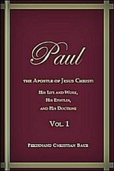 Paul, the Apostle of Jesus Christ: His Life and Work, His Epistles, and His Doctrine, vol. 1
