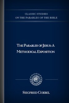 The Parables of Jesus: A Methodical Exposition