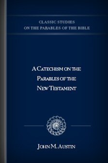 A Catechism on the Parables of the New Testament