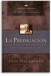 La Predicación: Cómo predicar bíblicamente