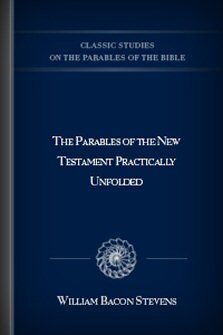 The Parables of the New Testament Practically Unfolded