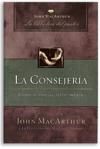 La Consejería: Cómo aconsejar bíblicamente
