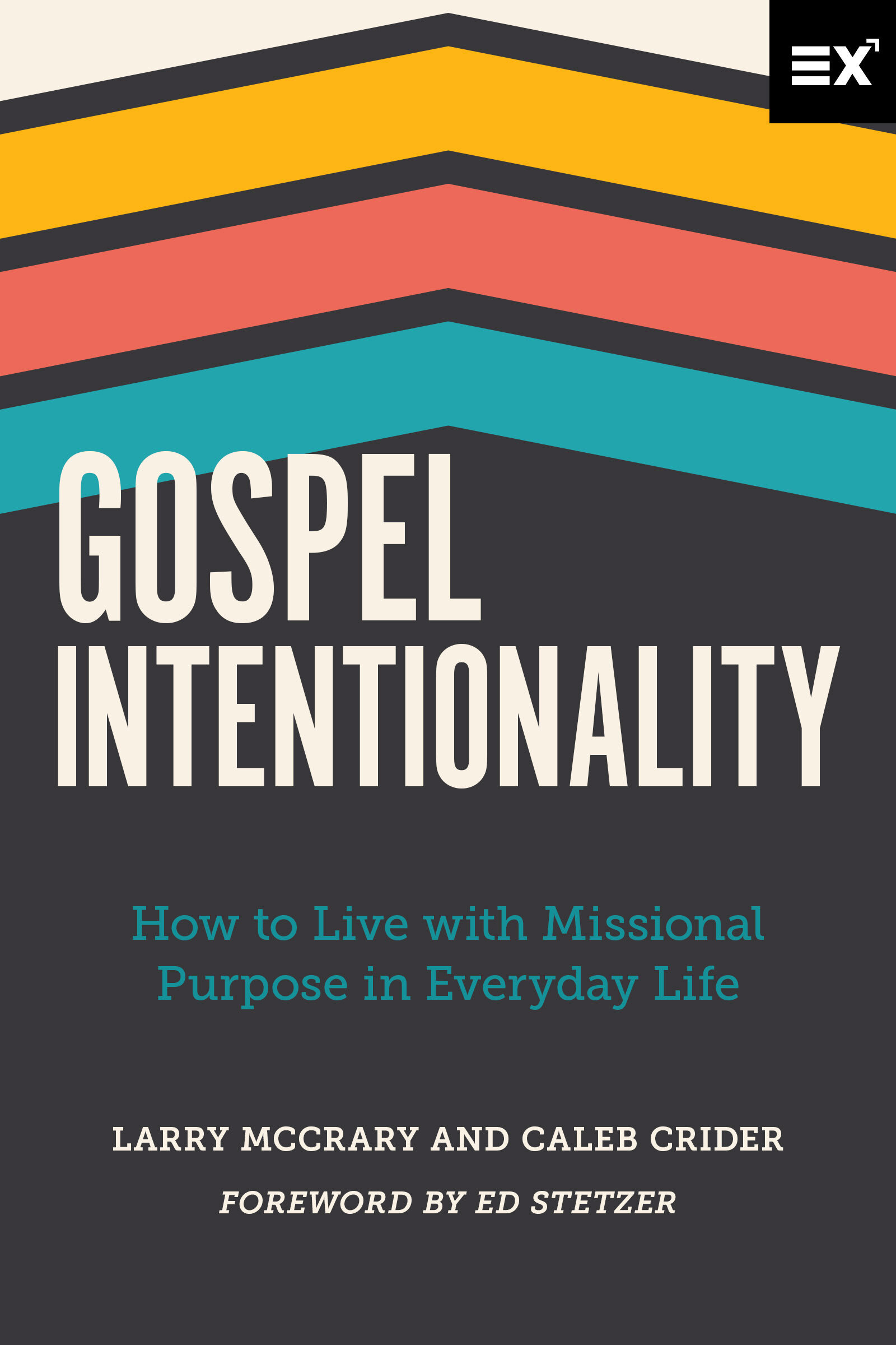 Gospel Intentionality: How to Live with Missional Purpose in Everyday Life