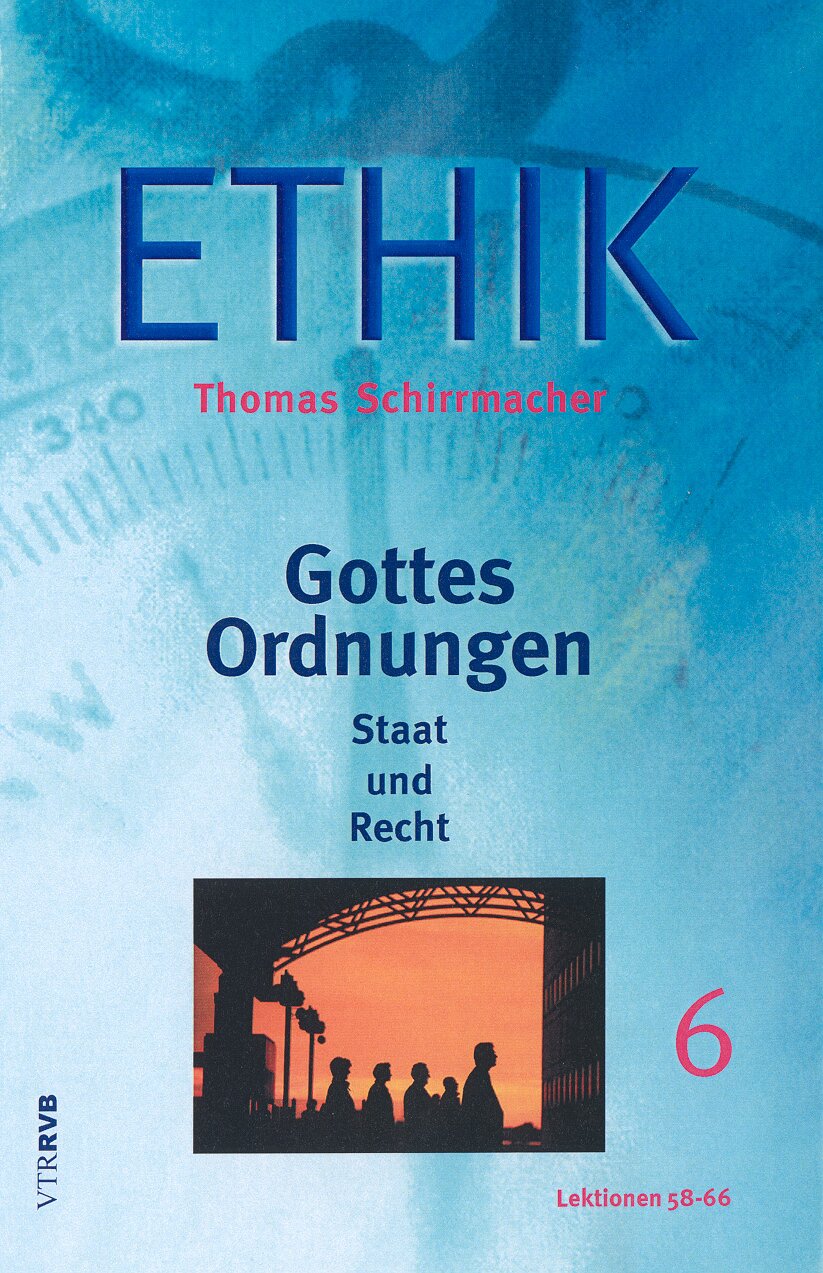 Gottes Ordnungen: Staat und Recht (Ethik 6)