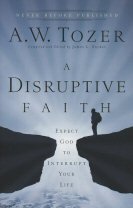 A Disruptive Faith: Expect God to Interrupt Your Life