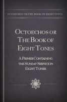 Octoechos or The Book of Eight Tones