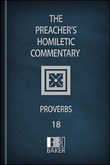 Preacher’s Homiletic Commentary: Proverbs