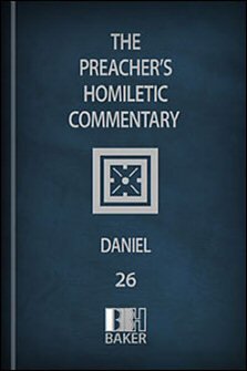Preacher’s Homiletic Commentary: Daniel