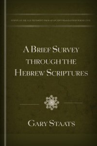A Brief Survey through the Hebrew Scriptures