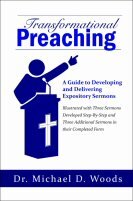 Transformational Preaching: A Guide to Developing and Delivering Expository Sermons