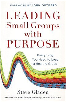 Leading Small Groups with Purpose: Everything You Need to Lead a Healthy Group