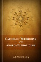 Catholic Orthodoxy and Anglo-Catholicism