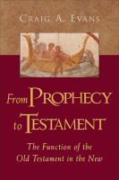 From Prophecy to Testament: The Function of the Old Testament in the New