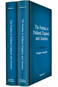 The Puritan in Holland, England, and America (2 vols.)