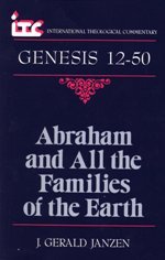 Abraham and All the Families of the Earth: A Commentary on the Genesis 12-50