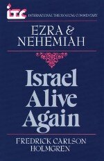 Israel Alive Again: A Commentary on the Books of Ezra & Nehemiah