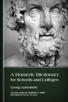 A Homeric Dictionary for Schools and Colleges