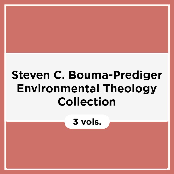 Steven C. Bouma-Prediger Environmental Theology Collection (3 vols.)
