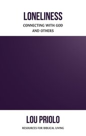 Loneliness: Connecting with God and Others (Resources for Biblical Living)