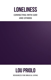 Loneliness: Connecting with God and Others (Resources for Biblical Living)