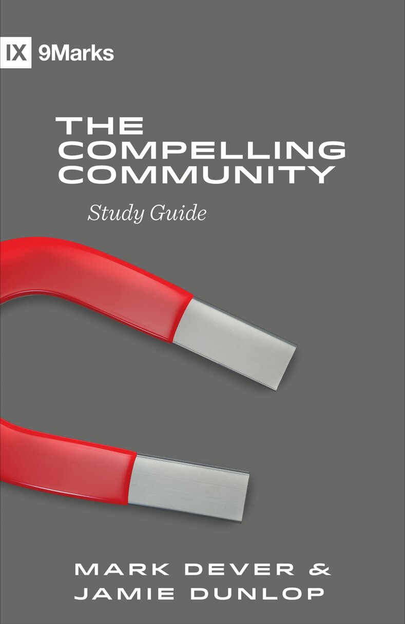 The Compelling Community Study Guide (9Marks Healthy Church Study Guides)