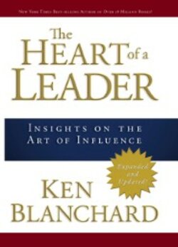 The Heart of a Leader: Insights on the Art of Influence